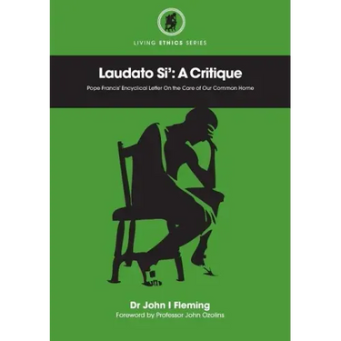Laudato Si': A Critique. Pope Francis' Encyclical Letter on the Care of Our Common Home