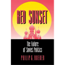 Red Sunset: The Failure of Soviet Politics