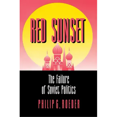 Red Sunset: The Failure of Soviet Politics