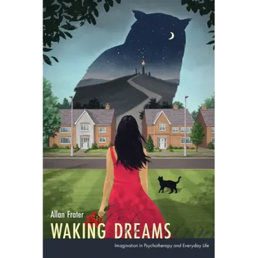 Waking Dreams: Imagination in Psychotherapy and Everyday Life