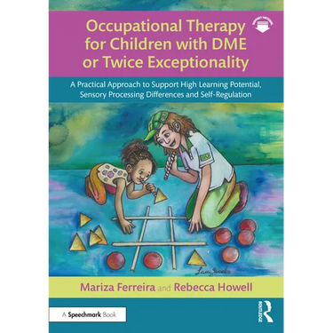 Occupational Therapy for Children with DME or Twice Exceptionality: A Practical Approach to Support High Learning Potential, Sensory Processing Differ
