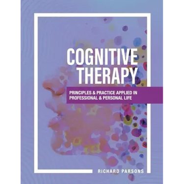 Cognitive Therapy: Principles and Practice Applied in Professional and Personal Life