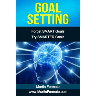Goal Setting: Forget SMART Goals Try SMARTER Goals