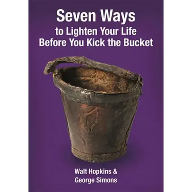 Seven Ways to Lighten Your Life Before You Kick the Bucket