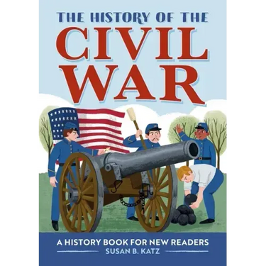 The History of the Civil War: A History Book for New Readers