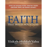 Faith that Moves Mountains: Expose and Overcome Internal Mountains Through Confession, Prayer, and Yahusha's Authority
