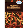Old Norse - Old Icelandic: Concise Introduction to the Language of the Sagas