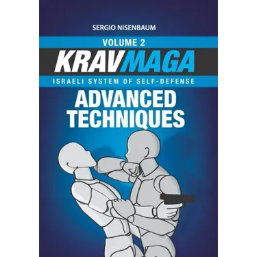 Krav Maga Advanced Techniques: Israeli System of Self-Defense Volume 2