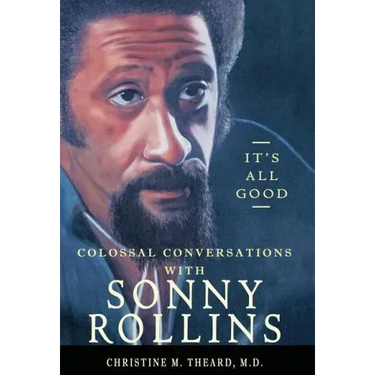 It's All Good, Colossal Conversations with Sonny Rollins
