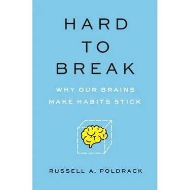 Hard to Break: Why Our Brains Make Habits Stick