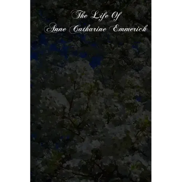The Life Of Anne Catharine Emmerich
