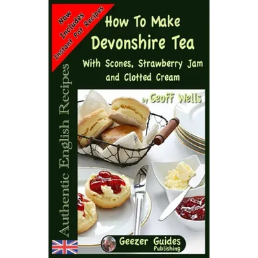 How To Make Devonshire Tea: With Scones, Strawberry Jam and Clotted Cream