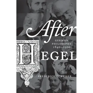 After Hegel: German Philosophy, 1840-1900