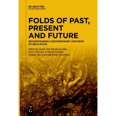 Folds of Past, Present and Future: Reconfiguring Contemporary Histories of Education