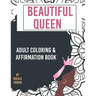 Beautiful Queen: Adult Coloring and Affirmation Book: Relaxation and Encouragement For Women of Color: 49 Designs, Measures "8.5 x 11"