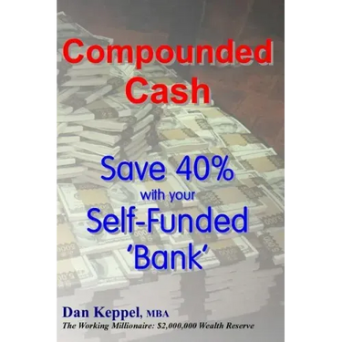 Compounded Cash: Save 40% with your Self-Funded Bank