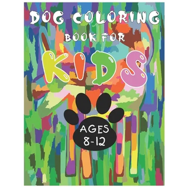Dog Coloring Book For Kids Ages 8-12