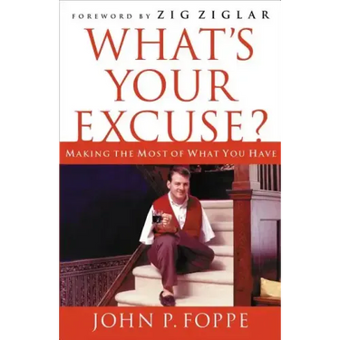 What's Your Excuse?: Making the Most of What You Have