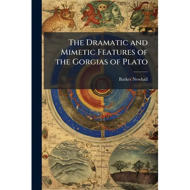 The Dramatic and Mimetic Features of the Gorgias of Plato