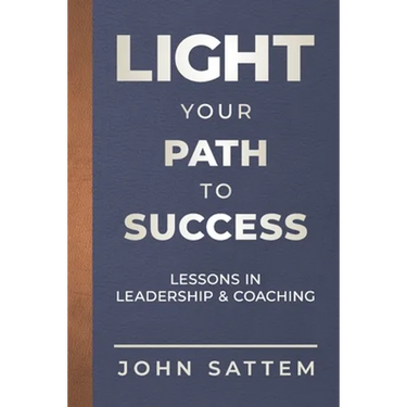 Light Your Path to Success: Lessons in Leadership & Coaching