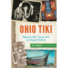 Ohio Tiki: Polynesian Idols, Coconut Trees and Tropical Cocktails