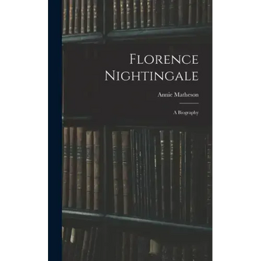 Florence Nightingale: A Biography
