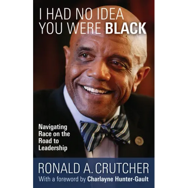 I Had No Idea You Were Black: Navigating Race on the Road to Leadership