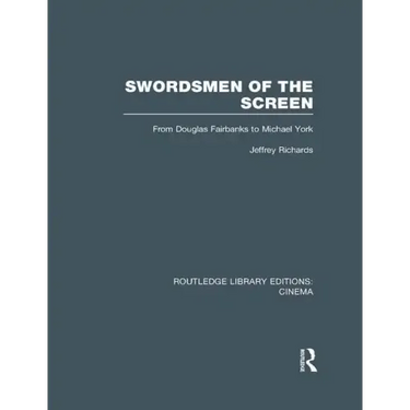 Swordsmen of the Screen: From Douglas Fairbanks to Michael York