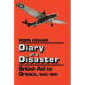 Diary of a Disaster: British Aid to Greece, 1940-1941