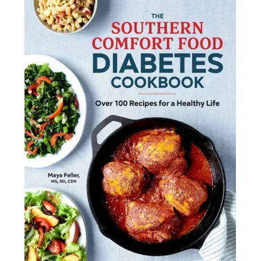 The Southern Comfort Food Diabetes Cookbook: Over 100 Recipes for a Healthy Life