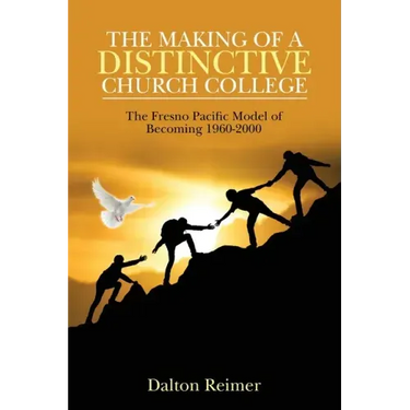 The Making of a Distinctive Church College: The Fresno Pacific Model of Becoming 1960-2000