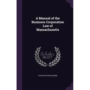A Manual of the Business Corporation Law of Massachusetts