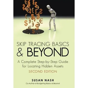 Skip Tracing Basics and Beyond: A Complete, Step-By-Step Guide for Locating Hidden Assets, Second Edition