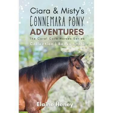 Ciara & Misty's Connemara Pony Adventures The Coral Cove Horses Series Collection - Books 1 to 3