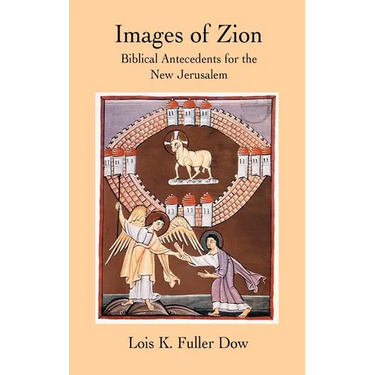 Images of Zion: Biblical Antecedents for the New Jerusalem