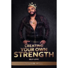 Creating Your Own Strength: Self-Love
