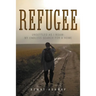 Refugee: Unsettled as I Roam: My Endless Search for a Home
