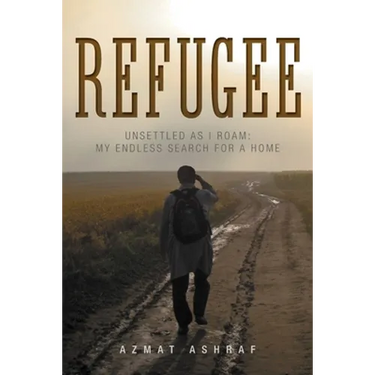 Refugee: Unsettled as I Roam: My Endless Search for a Home