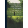 The Soul's Conflict With Itself and Victory Over Itself by Faith