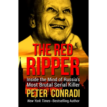 The Red Ripper: Inside the Mind of Russia's Most Brutal Serial Killer