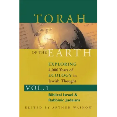 Torah of the Earth Vol 1: Exploring 4,000 Years of Ecology in Jewish Thought: Zionism & Eco-Judaism