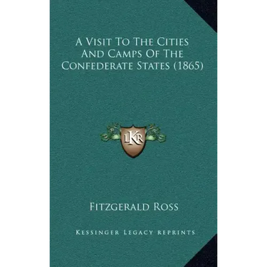 A Visit to the Cities and Camps of the Confederate States (1865)