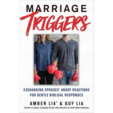 Marriage Triggers: Exchanging Spouses' Angry Reactions for Gentle Biblical Responses