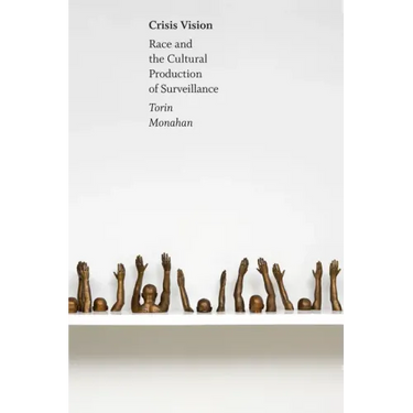 Crisis Vision: Race and the Cultural Production of Surveillance