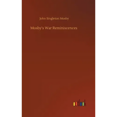 Mosby's War Reminiscences