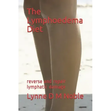 The Lymphoedema Diet: reverse and repair lymphatic damage