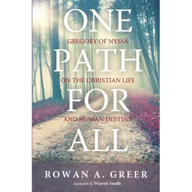 One Path for All: Gregory of Nyssa on the Christian Life and Human Destiny