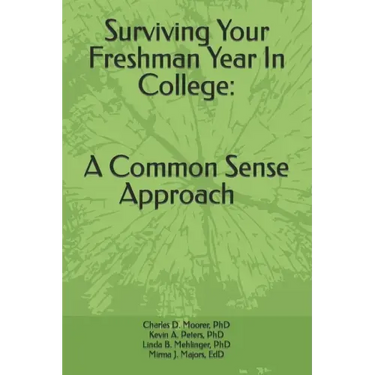 Surviving Your Freshmen Year in College: A Commonsense Approach
