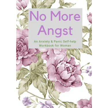 No More Angst: An Anxiety & Panic Self-help Workbook for Woman