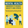 Mental Heath Awareness to Reduce Anxiety and Stress: Deal with Stress, Anxiety, Burnout, and Disorders Even During Crisis